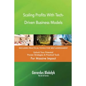 Gerardus Blokdyk - The Art of Service Scaling Profits With Tech-Driven Business Models Gerardus Blokdyk - The Art of Service Scaling Profits With Tech-Driven Business Models
