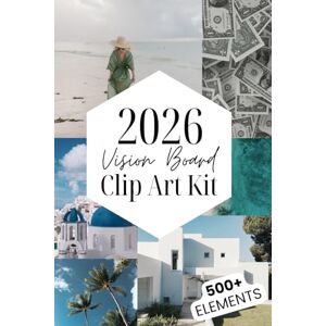 Vibe Vision Board Clipart Book 2026 500+ Stunning Pictures, Motivational Quotes and Affirmations for Your Vision Board. Inspire, Visualize & Achieve Life ... the Perfect Clip Art & Collage Design Kit Vibe Vision Board Clipart Book 2026 500+ Stunning Pictures, Motivational Quotes and Affirmations for Your Vision Board. Inspire, Visualize & Achieve Life ... the Perfect Clip Art & Collage Design Kit