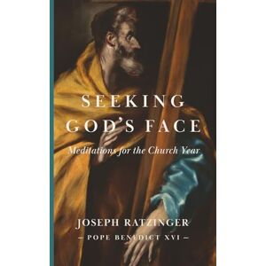 Ratzinger, Joseph Seeking God's Face: Meditations for the Church Year Ratzinger, Joseph Seeking God's Face: Meditations for the Church Year