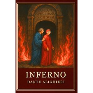 Alighieri, Dante The Divine Comedy – Inferno (Illustrated Edition): A Curated Classic with Longfellow’s Translation, Modern Summaries, and Nineteenth-Century Style Illustrations Alighieri, Dante The Divine Comedy – Inferno (Illustrated Edition): A Curated Classic with Longfellow’s Translation, Modern Summaries, and Nineteenth-Century Style Illustrations