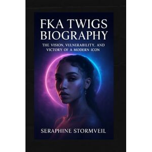 Stormveil, Seraphine FKA Twigs Biography: The Vision, Vulnerability, and Victory of a Modern Icon Stormveil, Seraphine FKA Twigs Biography: The Vision, Vulnerability, and Victory of a Modern Icon