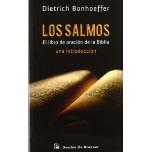 Bonhoeffer, Dietrich Los Salmos : el libro de oración de la Biblia : una introducción Bonhoeffer, Dietrich Los Salmos : el libro de oración de la Biblia : una introducción