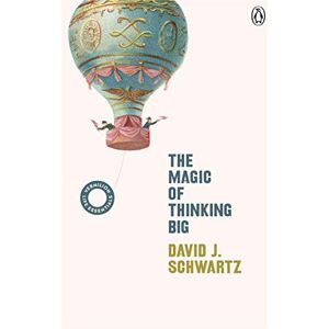 Schwartz, David J The Magic of Thinking Big: The motivational bestseller on the power of positive thinking: 8 (Vermilion Life Essentials, 8) Schwartz, David J The Magic of Thinking Big: The motivational bestseller on the power of positive thinking: 8 (Vermilion Life Essentials, 8)