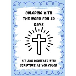 Morale, Melissa Cover Coloring with the Word 30 days: 30 days of scripture and coloring Morale, Melissa Cover Coloring with the Word 30 days: 30 days of scripture and coloring