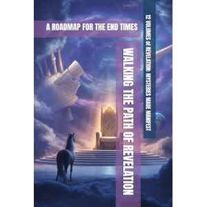 Kim, Kitae Walking the Path of Revelation: A Roadmap for the End Times. (REVELATION: MYSTERIES MADE MANIFEST 2) Kim, Kitae Walking the Path of Revelation: A Roadmap for the End Times. (REVELATION: MYSTERIES MADE MANIFEST 2)