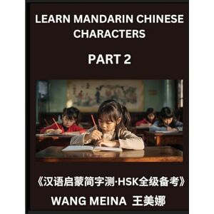 Wang, Meina Learn Mandarin Chinese Characters (Part 2)- Fun & Easy Chinese Reading Series for Kids, Simplified Characters, Mind Games, HSK Preparation Wang, Meina Learn Mandarin Chinese Characters (Part 2)- Fun & Easy Chinese Reading Series for Kids, Simplified Characters, Mind Games, HSK Preparation