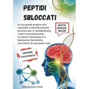 Verdi, Dott.ssa Lucia Peptidi sbloccati: La tua guida pratica alle soluzioni scientificamente provate per il metabolismo, l’anti-invecchiamento, la salute intestinale e il benessere femminile, con storie di successo reali Verdi, Dott.ssa Lucia Peptidi sbloccati: La tua guida pratica alle soluzioni scientificamente provate per il metabolismo, l’anti-invecchiamento, la salute intestinale e il benessere femminile, con storie di successo reali