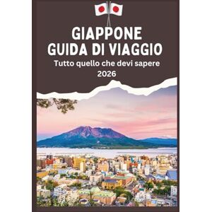 Roamer, Wanda GIAPPONE GUIDA DI VIAGGIO -Tutto quello che devi sapere 2026 Roamer, Wanda GIAPPONE GUIDA DI VIAGGIO -Tutto quello che devi sapere 2026