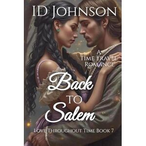 Johnson, ID Back to Salem: A Time Travel Romance (Love Throughout Time) Johnson, ID Back to Salem: A Time Travel Romance (Love Throughout Time)