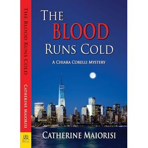 Maiorisi, Catherine The Blood Runs Cold: 2 (Chiara Corelli Mystery) Maiorisi, Catherine The Blood Runs Cold: 2 (Chiara Corelli Mystery)