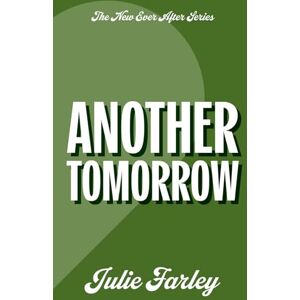 Farley, Julie Another Tomorrow: A Steamy Second Chance Romance Farley, Julie Another Tomorrow: A Steamy Second Chance Romance