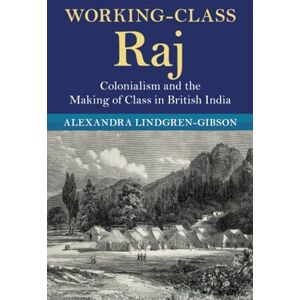Gibson Working-Class Raj: Colonialism and the Making of Class in British India (Modern British Histories) Gibson Working-Class Raj: Colonialism and the Making of Class in British India (Modern British Histories)