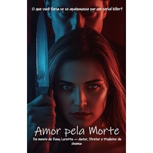Lorettu, Dany Amor pela morte: O que você faria se se apaixonasse por um serial killer? Lorettu, Dany Amor pela morte: O que você faria se se apaixonasse por um serial killer?