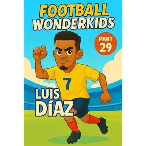 Universe, Wonderkids FOOTBALL WONDERKIDS: Luis Díaz (Part 29): The Inspiring Soccer Journey for Young Fans (FOOTBALL WONDERKIDS The Inspiring Soccer Journey for Young Fans) Universe, Wonderkids FOOTBALL WONDERKIDS: Luis Díaz (Part 29): The Inspiring Soccer Journey for Young Fans (FOOTBALL WONDERKIDS The Inspiring Soccer Journey for Young Fans)