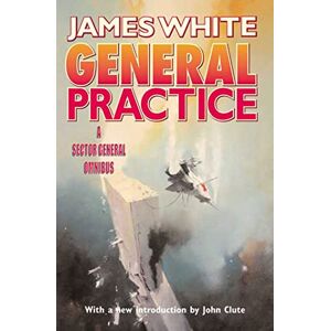White, James General Practice: A Sector General Omnibus White, James General Practice: A Sector General Omnibus
