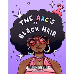 ItsHunniB The ABC’s of Black Hair: A Coloring Book For Adults, Teens, and More ItsHunniB The ABC’s of Black Hair: A Coloring Book For Adults, Teens, and More