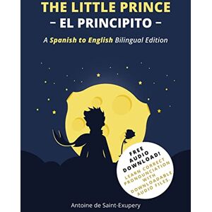 de Saint-Exupéry, Antoine The Little Prince (El Principito): A Spanish-English Bilingual Edition de Saint-Exupéry, Antoine The Little Prince (El Principito): A Spanish-English Bilingual Edition