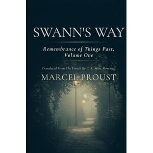 MARCEL PROUST SWANN'S WAY: Remembrance Of Things Past, Volume One MARCEL PROUST SWANN'S WAY: Remembrance Of Things Past, Volume One