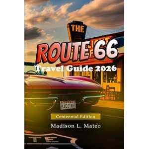 Mateo, Madison L. ROUTE 66 Travel Guide 2026: Explore Historic Landmarks, Hidden Gems, Maps & Must-See Stops on America’s Most Iconic Road Trip (MMTRAVEL TIPS FOR 2026) Mateo, Madison L. ROUTE 66 Travel Guide 2026: Explore Historic Landmarks, Hidden Gems, Maps & Must-See Stops on America’s Most Iconic Road Trip (MMTRAVEL TIPS FOR 2026)