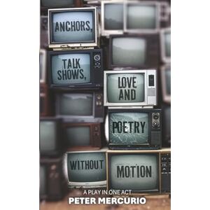 Mercurio, Peter Anchors, Talk Shows, Love And Poetry Without Motion Mercurio, Peter Anchors, Talk Shows, Love And Poetry Without Motion