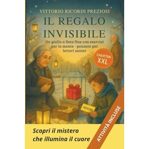 RICORDI PREZIOSI, VITTORIO IL REGALO INVISIBILE UN GIALLO A LIETO FINE PER LETTORI SENIOR: adatto ad anziani con demenza lieve. Inclusi esercizi e attività per la mente caratteri grandi XXL lettura facilitata RICORDI PREZIOSI, VITTORIO IL REGALO INVISIBILE UN GIALLO A LIETO FINE PER LETTORI SENIOR: adatto ad anziani con demenza lieve. Inclusi esercizi e attività per la mente caratteri grandi XXL lettura facilitata