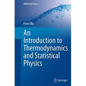 Olla, Piero An Introduction to Thermodynamics and Statistical Physics (UNITEXT for Physics) Olla, Piero An Introduction to Thermodynamics and Statistical Physics (UNITEXT for Physics)