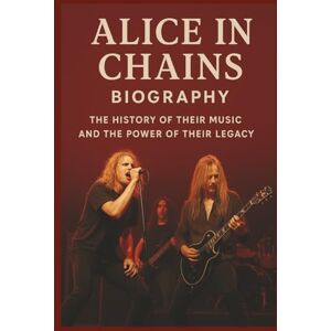 LEMONU, MOSES ALICE IN CHAINS BAND BIOGRAPHY: The History of Their Music and the Power of Their Legacy LEMONU, MOSES ALICE IN CHAINS BAND BIOGRAPHY: The History of Their Music and the Power of Their Legacy