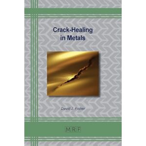 Fisher, David J Crack-Healing in Metals: 181 (Materials Research Foundations) Fisher, David J Crack-Healing in Metals: 181 (Materials Research Foundations)