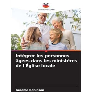 Robinson Intégrer les personnes âgées dans les ministères de l'Église locale Robinson Intégrer les personnes âgées dans les ministères de l'Église locale