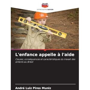 Muniz, André Luiz Pires L'enfance appelle à l'aide: Causes, conséquences et caractéristiques du travail des enfants au Brésil Muniz, André Luiz Pires L'enfance appelle à l'aide: Causes, conséquences et caractéristiques du travail des enfants au Brésil