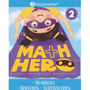 jain, indu Key2practice Class 2 Maths Hero workbooks (Numbers, Addition & Subtraction) 116 Practice Worksheets with Answers Designed by IITians jain, indu Key2practice Class 2 Maths Hero workbooks (Numbers, Addition & Subtraction) 116 Practice Worksheets with Answers Designed by IITians