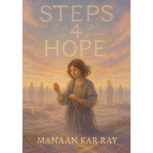 Kar Ray, Dr Manaan STEPS 4 HOPE: VALUES Threadwork for Suicidal Stitchpoints (STEPS Vol 4) (Suicide Prevention STEPS: Steps To Evaluate Progression of Suicidality) Kar Ray, Dr Manaan STEPS 4 HOPE: VALUES Threadwork for Suicidal Stitchpoints (STEPS Vol 4) (Suicide Prevention STEPS: Steps To Evaluate Progression of Suicidality)