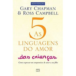 Chapman, Gary As 5 linguagens do amor das crianças: Como expressar um compromisso de amor a seu filho Chapman, Gary As 5 linguagens do amor das crianças: Como expressar um compromisso de amor a seu filho