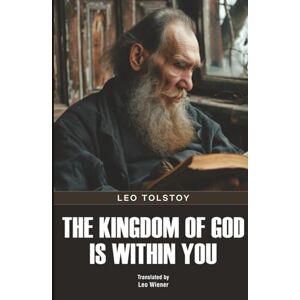 Tolstoy, Leo The Kingdom of God Is Within You Tolstoy, Leo The Kingdom of God Is Within You