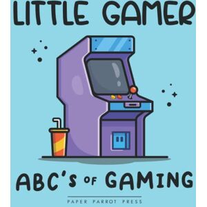 Press, Paper Parrot Little Gamer: ABC's of Gaming (Little Legends) Press, Paper Parrot Little Gamer: ABC's of Gaming (Little Legends)