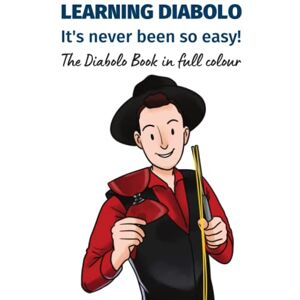 Tribelhorn, Kaspar Learning Diabolo – it's never been so easy!: The Diabolo Book in full colour Tribelhorn, Kaspar Learning Diabolo – it's never been so easy!: The Diabolo Book in full colour