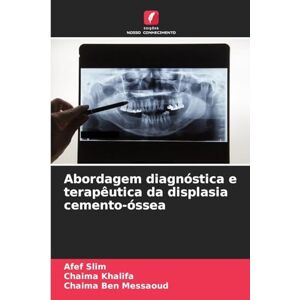Slim, Afef Abordagem diagnóstica e terapêutica da displasia cemento-óssea Slim, Afef Abordagem diagnóstica e terapêutica da displasia cemento-óssea
