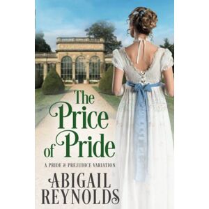 Reynolds, Abigail The Price of Pride: A Pride & Prejudice Variation Reynolds, Abigail The Price of Pride: A Pride & Prejudice Variation