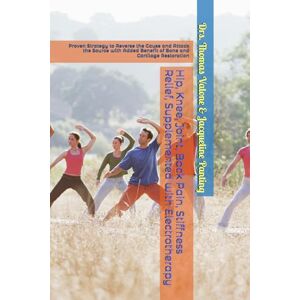 Valone PhD, Thomas F. Hip, Knee, Joint, Back Pain, Stiffness Relief, Supplemented with Electrotherapy: Proven Strategy to Reverse the Cause and Attack the Source with Added Benefit of Bone and Cartilage Restoration Valone PhD, Thomas F. Hip, Knee, Joint, Back Pain, Stiffness Relief, Supplemented with Electrotherapy: Proven Strategy to Reverse the Cause and Attack the Source with Added Benefit of Bone and Cartilage Restoration