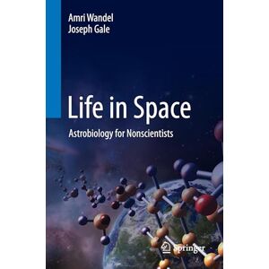 Wandel, Amri Life in Space: Astrobiology for Nonscientists Wandel, Amri Life in Space: Astrobiology for Nonscientists