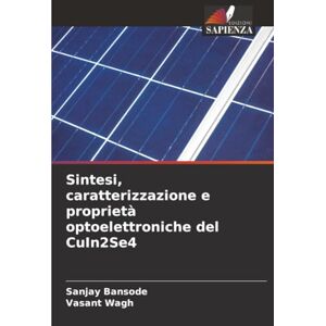 Bansode, Sanjay Sintesi, caratterizzazione e proprietà optoelettroniche del CuIn2Se4 Bansode, Sanjay Sintesi, caratterizzazione e proprietà optoelettroniche del CuIn2Se4