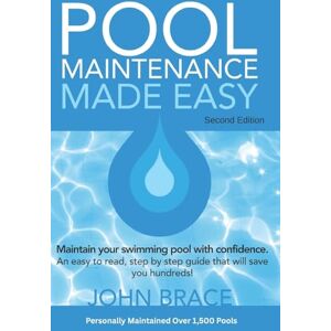 Brace, John Pool Maintenance Made Easy (Second Edition) Brace, John Pool Maintenance Made Easy (Second Edition)