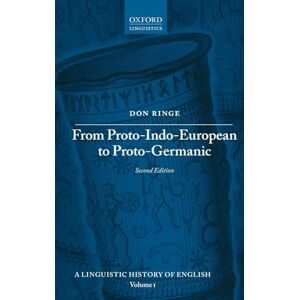 Ringe, Don From Proto-Indo-European to Proto-Germanic: 1 (A Linguistic History of English) Ringe, Don From Proto-Indo-European to Proto-Germanic: 1 (A Linguistic History of English)