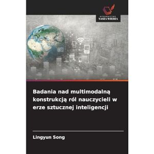 Song, Lingyun Badania nad multimodalną konstrukcją ról nauczycieli w erze sztucznej inteligencji Song, Lingyun Badania nad multimodalną konstrukcją ról nauczycieli w erze sztucznej inteligencji