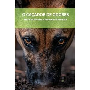 Klöpper, Karl-Heinz O CAÇADOR DE ODORES: Entre Moléculas e Ameaças Potenciais Klöpper, Karl-Heinz O CAÇADOR DE ODORES: Entre Moléculas e Ameaças Potenciais