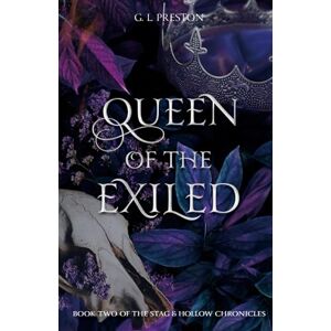 Preston, Gem L Queen of the Exiled: The sequel to the best selling fantasy, Prince of the Ancients: Book Two in the Stag & Hollow Chronicles: 2 (The Stag and Hollow Chronicles) Preston, Gem L Queen of the Exiled: The sequel to the best selling fantasy, Prince of the Ancients: Book Two in the Stag & Hollow Chronicles: 2 (The Stag and Hollow Chronicles)