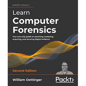 Oettinger, William Learn Computer Forensics: Your one-stop guide to searching, analyzing, acquiring, and securing digital evidence, 2nd Edition Oettinger, William Learn Computer Forensics: Your one-stop guide to searching, analyzing, acquiring, and securing digital evidence, 2nd Edition