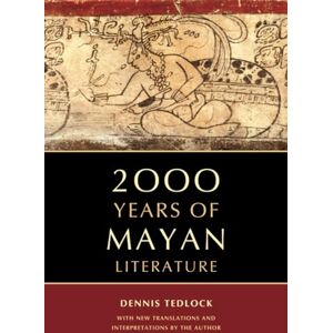 Tedlock, Dennis 2000 Years of Mayan Literature Tedlock, Dennis 2000 Years of Mayan Literature