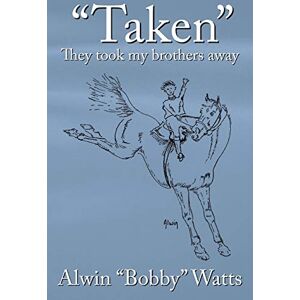 Watts, Alwin Taken": They took my brothers away Watts, Alwin Taken": They took my brothers away