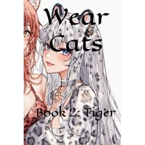 Bojorquez, Faith Wear Cats: Book 2: Tiger Bojorquez, Faith Wear Cats: Book 2: Tiger
